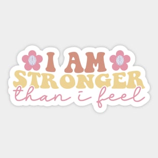 I am stronger than I feel Sticker